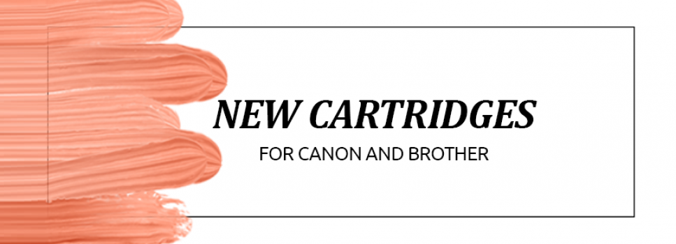 New cartridges for Canon and Brother